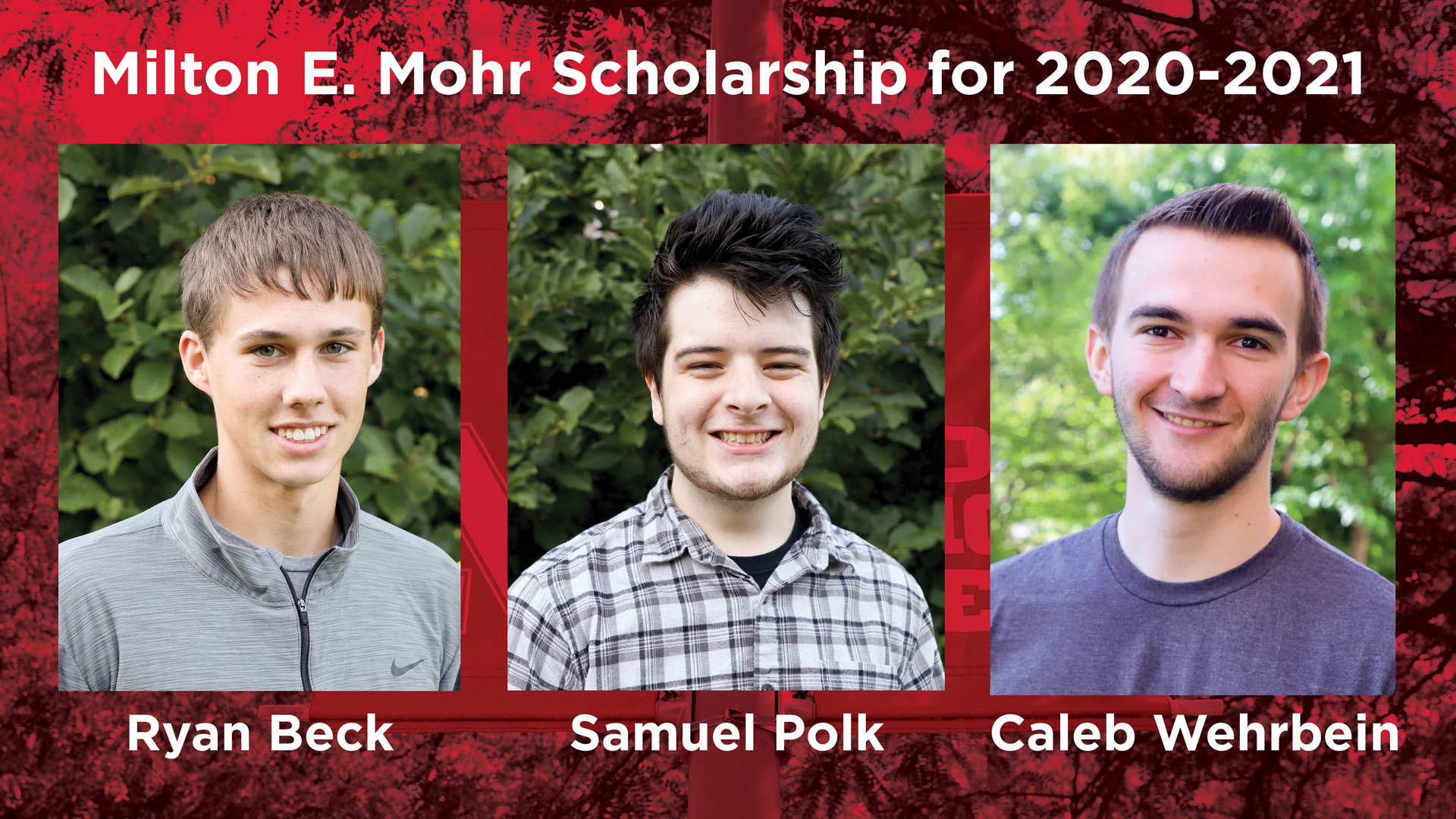 Ryan Beck, Samuel Polk and Caleb Wehrbein received Milton E. Mohr scholarships for 2020-2021.