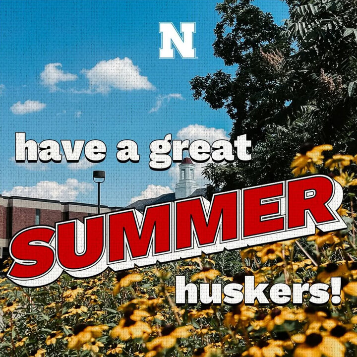Have a great summer, Huskers!